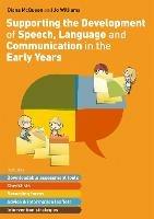 Supporting the Development of Speech, Language and Communication in the Early Years: Includes Downloadable Assessment Tools, Checklists, Recording Forms, Advice and Information Leaflets and Intervention Strategies - Diana McQueen,Jo Williams - cover