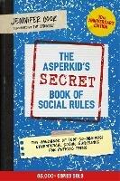 The Asperkid's (Secret) Book of Social Rules, 10th Anniversary Edition: The Handbook of (Not-So-Obvious) Neurotypical Social Guidelines for Autistic Teens