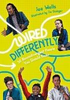Wired Differently – 30 Neurodivergent People You Should Know: selected for The Reading Agency's "Reading Well for teens" initiative - Joe Wells - cover