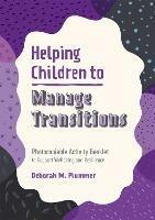 Helping Children to Manage Transitions: Photocopiable Activity Booklet to Support Wellbeing and Resilience