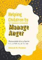 Helping Children to Manage Anger: Photocopiable Activity Booklet to Support Wellbeing and Resilience - Deborah Plummer - cover