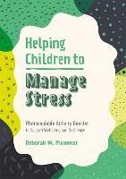 Helping Children to Manage Stress: Photocopiable Activity Booklet to Support Wellbeing and Resilience - Deborah Plummer - cover