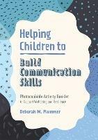 Helping Children to Build Communication Skills: Photocopiable Activity Booklet to Support Wellbeing and Resilience - Deborah Plummer - cover