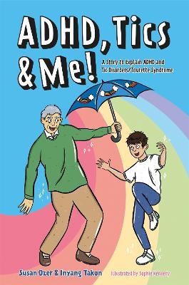 ADHD, Tics & Me!: A Story to Explain ADHD and Tic Disorders/Tourette Syndrome - Susan Ozer,Inyang Takon - cover