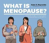 What Is Menopause?: A Guide for People with Autism, Special Educational Needs and Disabilities - Kate E. Reynolds - cover