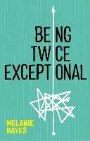 Being Twice Exceptional - Melanie Hayes - cover