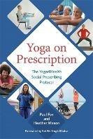 Yoga on Prescription: The Yoga4Health Social Prescribing Protocol - Paul Fox,Heather Mason - cover