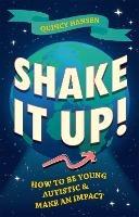 Shake It Up!: How to Be Young, Autistic, and Make an Impact - Quincy Hansen - cover