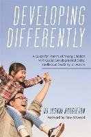 Developing Differently: A Guide for Parents of Young Children with Global Developmental Delay, Intellectual Disability, or Autism