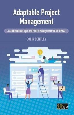 Adaptable Project Management: A combination of Agile and Project Management for All (PM4A) - Colin Bentley - cover