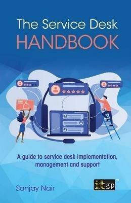 The Service Desk Handbook: A guide to service desk implementation, management and support - Sanjay Nair - cover