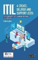 ITIL(R) 4 Create, Deliver and Support (CDS): Your companion to the ITIL 4 Managing Professional CDS certification - Claire Agutter - cover