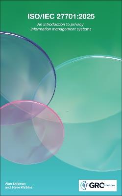 ISO/IEC 27701:2025: An introduction to privacy information management systems - Alan Shipman,Steve Watkins - cover