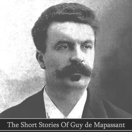 Short Stories of Guy de Maupassant, The
