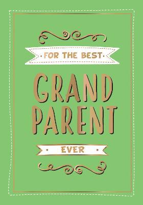 For the Best Grandparent Ever: The Perfect Gift From Your Grandchildren - Summersdale Publishers - cover