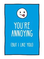 You're Annoying But I Like You: Cheeky Ways to Tell Your Best Friend How You Really Feel