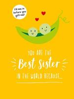 You Are the Best Sister in the World Because...: The Perfect Gift For Your Favourite Sibling