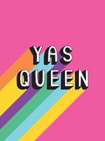 Yas Queen: Uplifting Quotes and Statements to Empower and Inspire