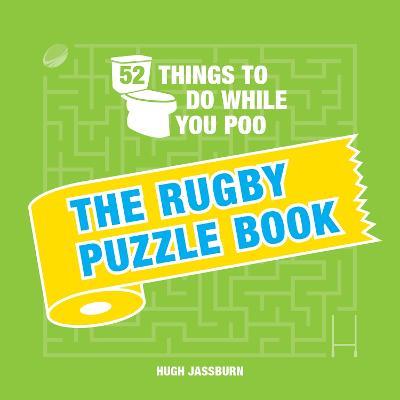52 Things to Do While You Poo: The Rugby Puzzle Book - Hugh Jassburn - cover