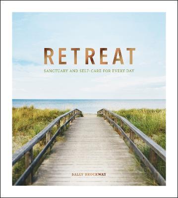 Retreat: Sanctuary and Self-Care for Every Day - Sally Brockway - cover