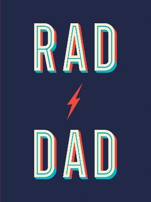 Rad Dad: Cool Quotes and Quips for a Fantastic Father - Summersdale Publishers - cover