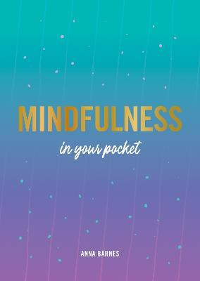 Mindfulness in Your Pocket: Tips and Advice for a More Mindful You - Anna Barnes - cover