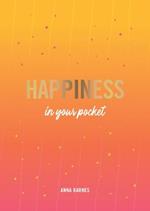 Happiness in Your Pocket: Tips and Advice for a Happier You