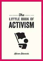 The Little Book of Activism: A Pocket Guide to Making a Difference