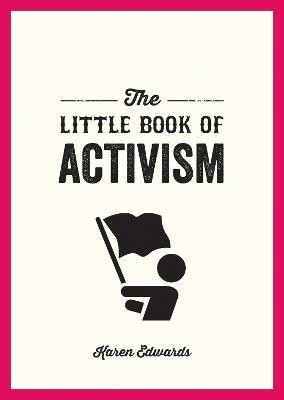 The Little Book of Activism: A Pocket Guide to Making a Difference - Karen Edwards - cover