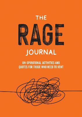 The Rage Journal: Un-spirational Activities and Quotes for Those Who Need to Vent - Summersdale Publishers - cover