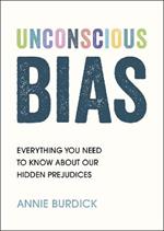 Unconscious Bias: Everything You Need to Know About Our Hidden Prejudices