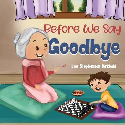 Before We Say Goodbye - Lee Stephenson Birkhold - cover