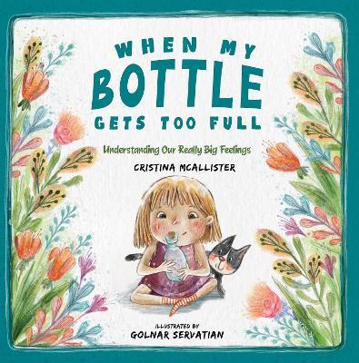 When My Bottle Gets Too Full- Understanding Our Really Big Feelings - Cristina McAllister - cover