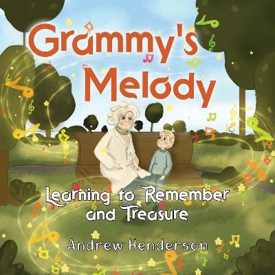 Grammy's Melody: Learning to Remember and Treasure - Andrew Henderson - cover