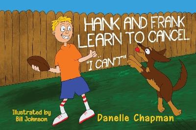 Hank and Frank Learn to Cancel I Can't - Danelle Chapman - cover