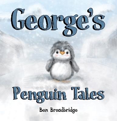 George's Penguin Tales - Ben Broadbridge - cover