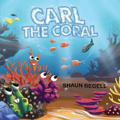 Carl the Coral - Shaun BeGell - cover