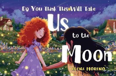 Do You Think This Will Take Us To The Moon - Elena Moreno - cover