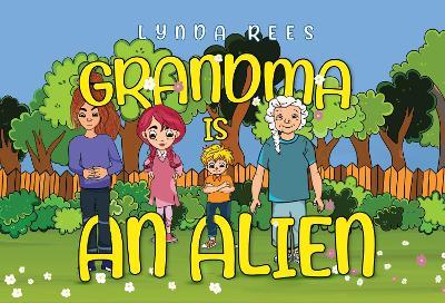 Grandma Is An Alien - Lynda Rees - cover