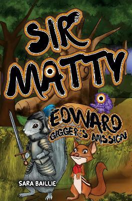 Sir Matty Edward Gigger’s Mission - Sara Baillie - cover