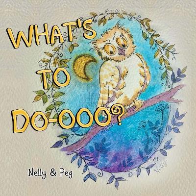 What's To Do-ooo? - Nelly and Peg - cover