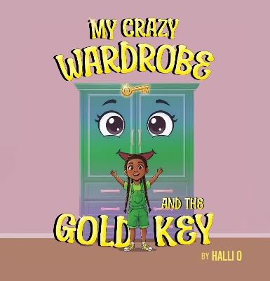 My Crazy Wardrobe and The Gold Key - Halli O - cover