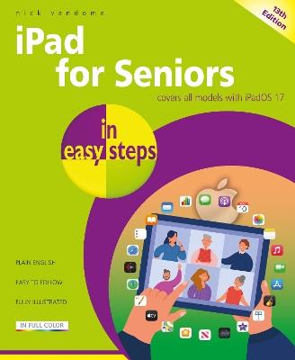 iPad for Seniors in easy steps: Covers all models with iPadOS 17 - Nick Vandome - cover