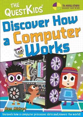 Discover How a Computer Works - Dan Aldred - cover