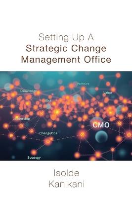 Setting Up A Strategic Change Management Office - Isolde Kanikani - cover