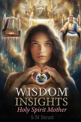 Wisdom Insights: Holy Spirit Mother - S N Strutt - cover