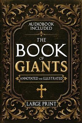 The Book of Giants: A Restored Apocryphal Account of the Watchers' Rebellion, the Nephilim's Rise, and Enoch's Prophetic Role (Annotated and Illustrated) - Rush Nilson - cover