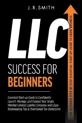 LLC Success For Beginners - J R Smith - cover