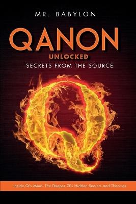 QAnon Unlocked: Inside Q's Mind- The Deeper Q's Hidden Secrets and Theories - Babylon - cover