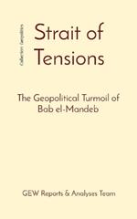 Strait of Tensions: The Geopolitical Turmoil of Bab el-Mandeb